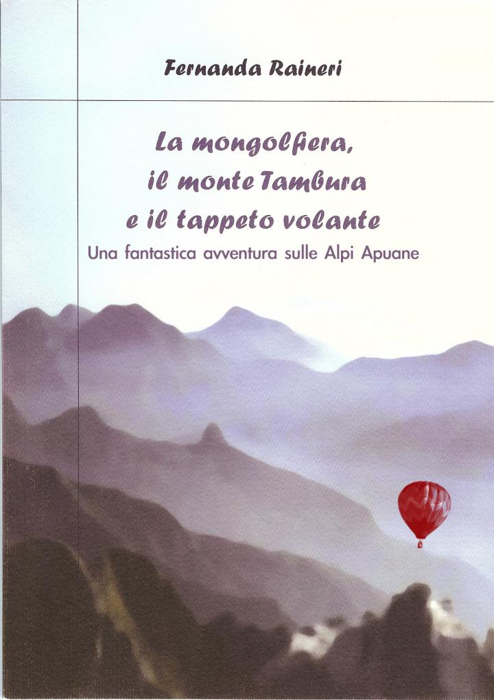 La mongolfiera, il monte Tambura e il tappeto volante La mongolfiera, il monte Tambura e il tappeto volante