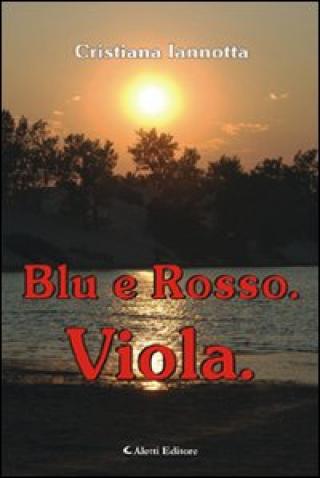 Blu e rosso. Viola. Blu e rosso. Viola.