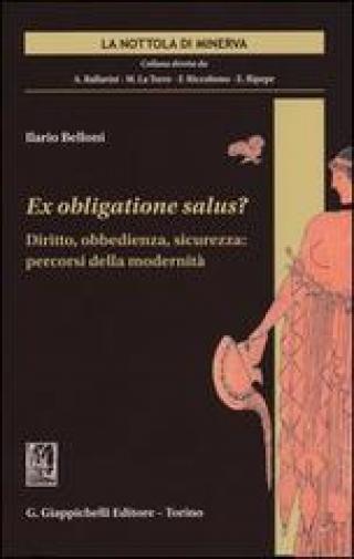 Ex obligationes salus? Diritto, obbedienza, sicurezza: percorsi della modernità Ex obligationes salus? Diritto, obbedienza, sicurezza: percorsi della modernità