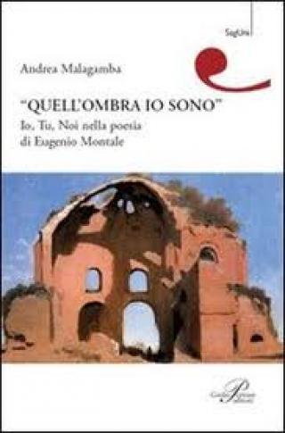 "Quell'ombra io sono" Io, tu, noi nella poesia di Eugenio Montale