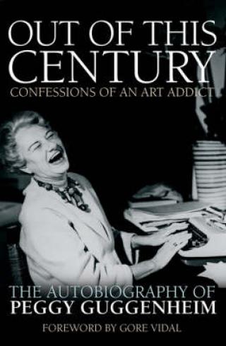 Out of This Century: Confessions of an Art Addict Out of This Century: Confessions of an Art Addict