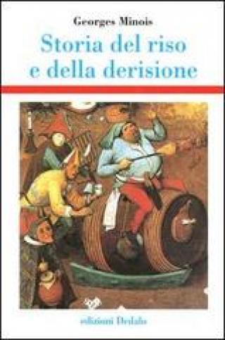 Storia del riso e della derisione Storia del riso e della derisione
